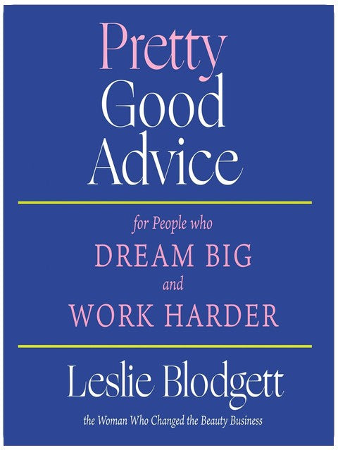 Pretty Good Advice: For People Who Dream Big and Work Harder