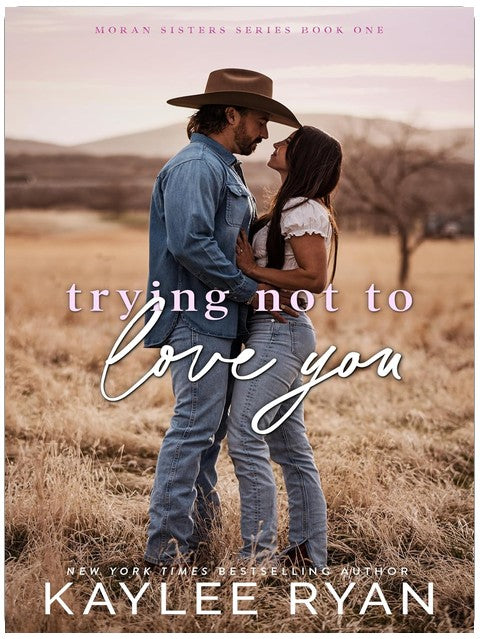 Trying Not to Love You (Moran Sisters Book 1)