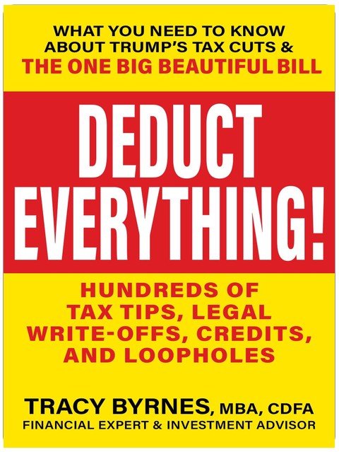 Deduct Everything!: Hundreds of Tax Tips, Legal Write-Offs, Credits, and Loopholes