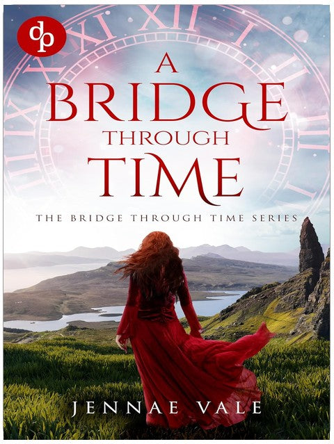 A Bridge Through Time: A time-travel romance set in the Scottish Highlands (The Bridge Through Time Series Book 1)