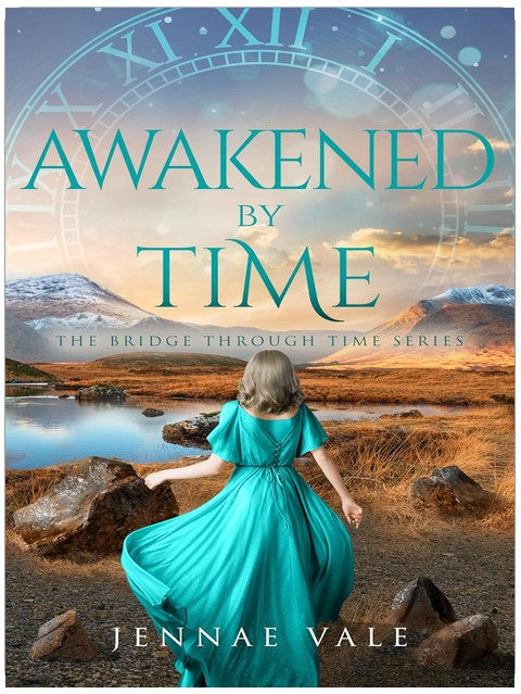 Awakened By Time: A time-travel romance in the Highlands (The Bridge Through Time Series Book 8)