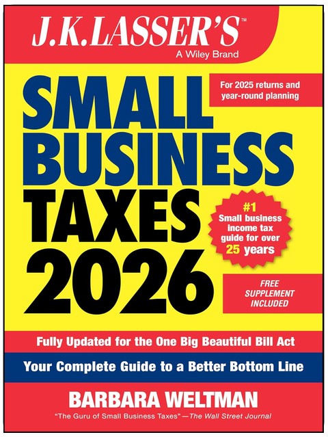 J.K. Lasser's Small Business Taxes 2026: Your Complete Guide to a Better Bottom Line