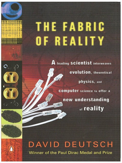 The Fabric of Reality: The Science of Parallel Universes--and Its Implications