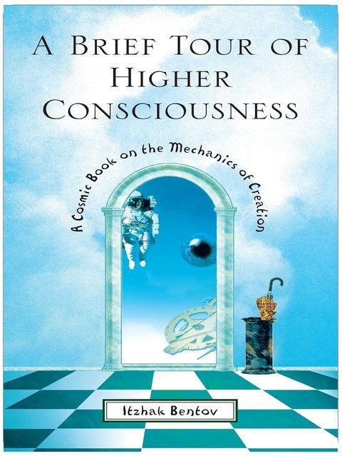 A Brief Tour of Higher Consciousness: A Cosmic Book on the Mechanics of Creation