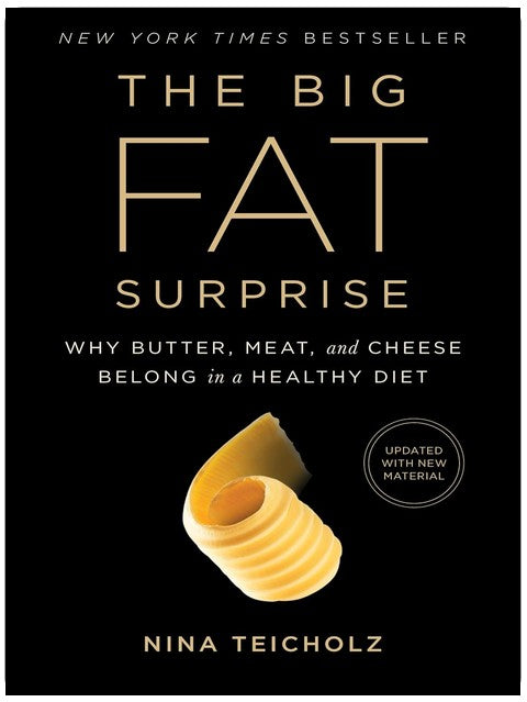 The Big Fat Surprise: Why Butter, Meat and Cheese Belong in a Healthy Diet