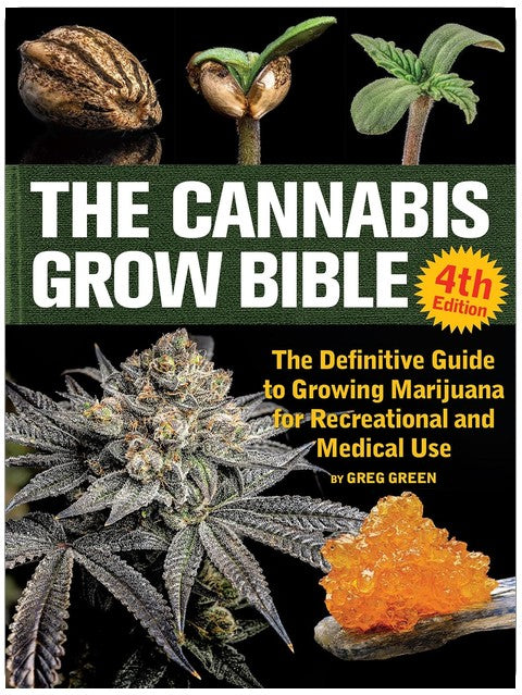 The Cannabis Grow Bible: The Definitive Guide to Growing Marijuana for Recreational and Medical Use