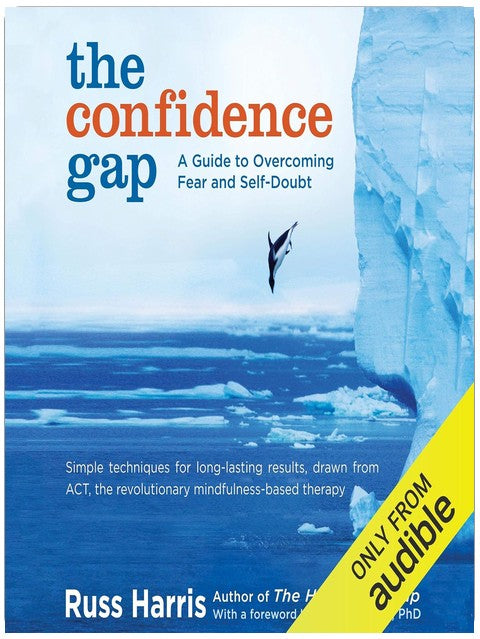 The Confidence Gap: A Guide to Overcoming Fear and Self-Doubt