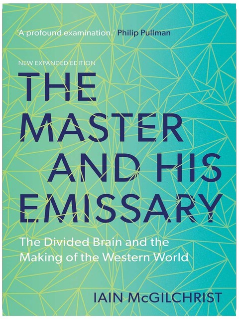 The Master and His Emissary: The Divided Brain and the Making of the Western World