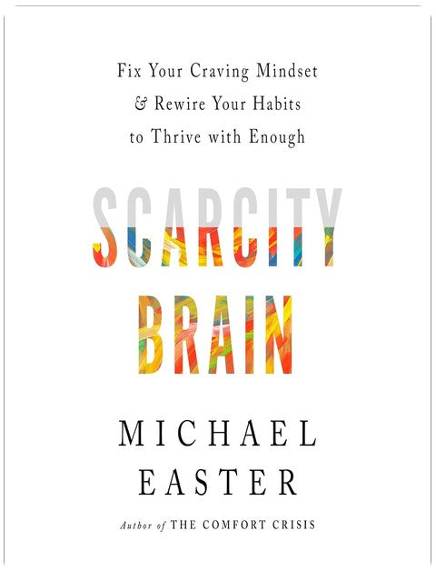 Scarcity Brain: Fix Your Craving Mindset and Rewire Your Habits to Thrive with Enough