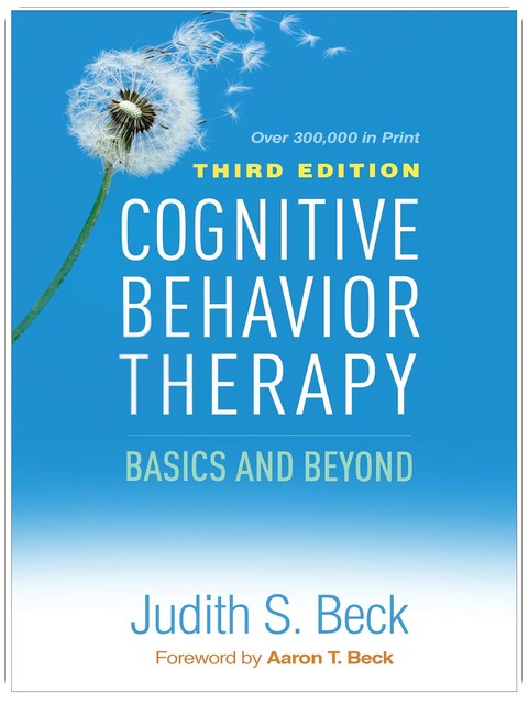 Cognitive Behavior Therapy: Basics and Beyond