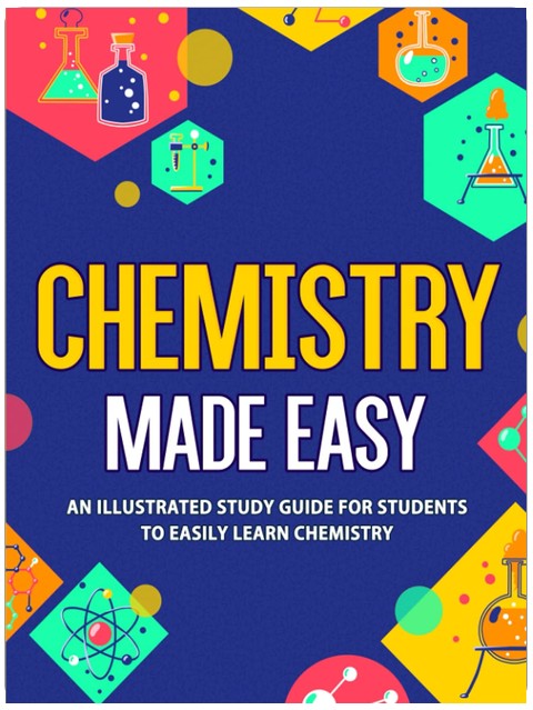 Chemistry Made Easy: An Illustrated Study Guide For Students To Easily Learn Chemistry