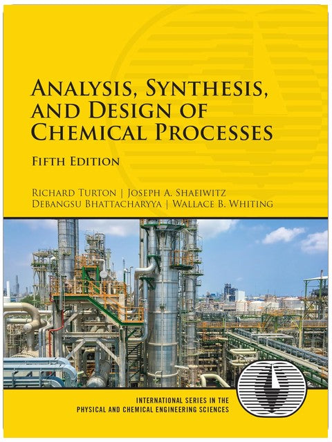 Analysis, Synthesis, and Design of Chemical Processes (International Series in the Physical and Chemical Engineering Sciences)
