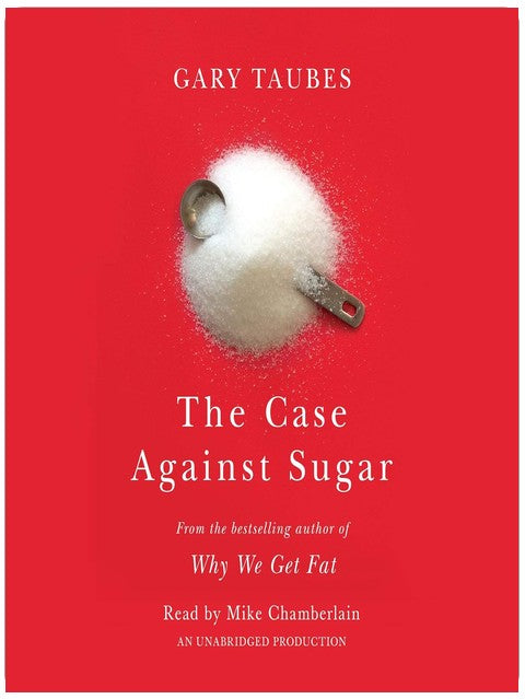 The Case Against Sugar