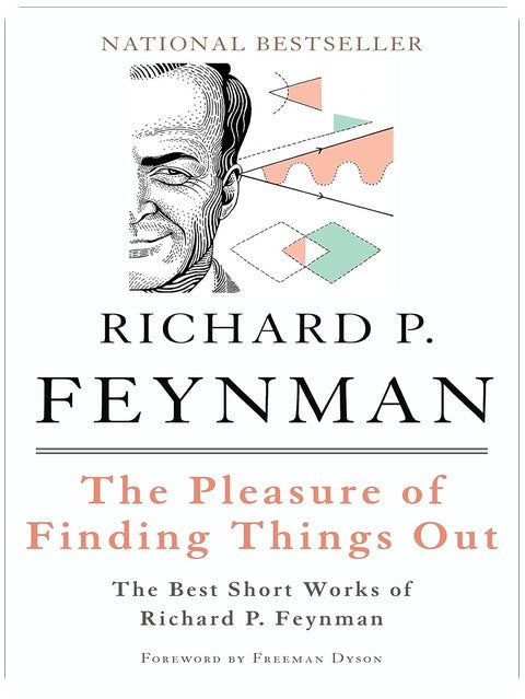 The Pleasure of Finding Things Out: The Best Short Works of Richard P. Feynman (Helix Books)
