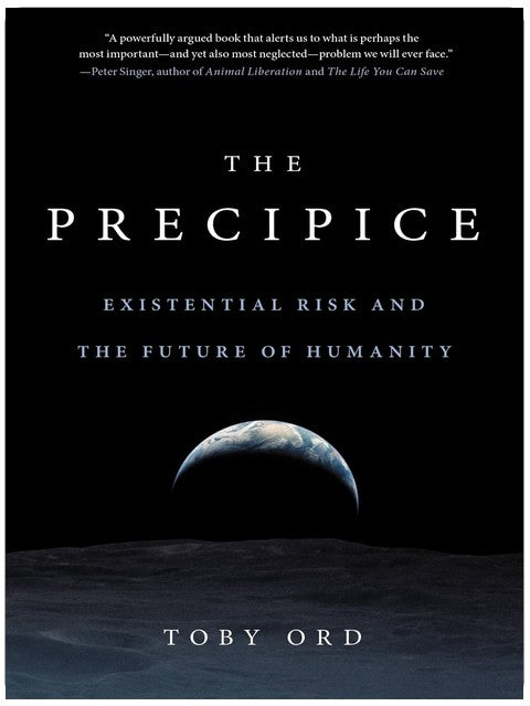 The Precipice: Existential Risk and the Future of Humanity