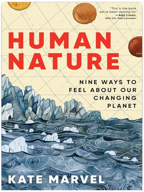 Human Nature: Nine Ways to Feel About Our Changing Planet – A Scientist's Hopeful, Heartbreaking Exploration of Climate