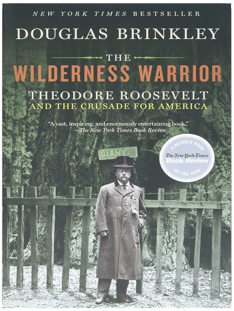 The Wilderness Warrior: Theodore Roosevelt and the Crusade for America