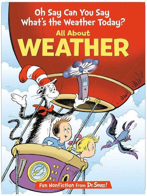 Oh Say Can You Say What's the Weather Today? All About Weather (The Cat in the Hat's Learning Library)