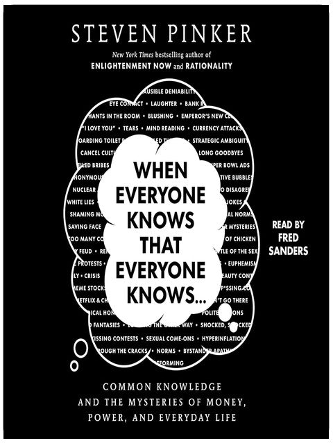 When Everyone Knows That Everyone Knows . . .: Common Knowledge and the Mysteries of Money, Power, and Everyday Life