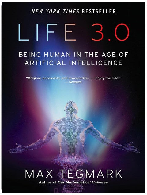 Life 3.0: Being Human in the Age of Artificial Intelligence