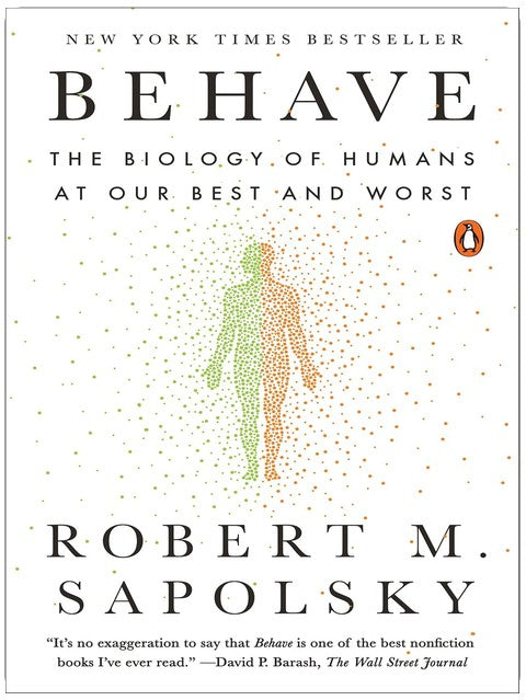 Behave: The Biology of Humans at Our Best and Worst