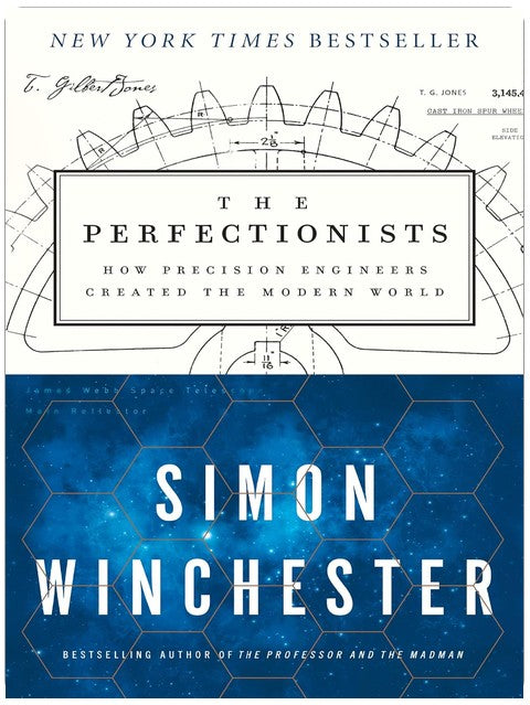 The Perfectionists: How Precision Engineers Created the Modern World