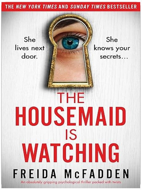 The Housemaid Is Watching: An absolutely gripping psychological thriller packed with twists