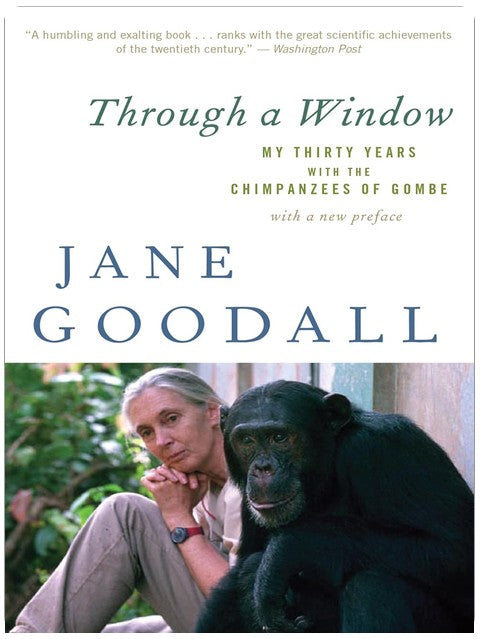 Through A Window: My Thirty Years with the Chimpanzees of Gombe