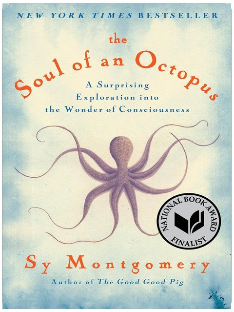 The Soul of an Octopus: A Surprising Exploration into the Wonder of Consciousness