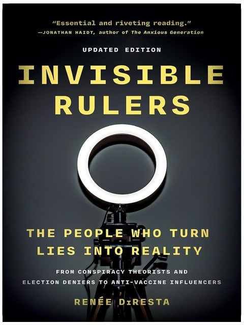 Invisible Rulers: The People Who Turn Lies into Reality