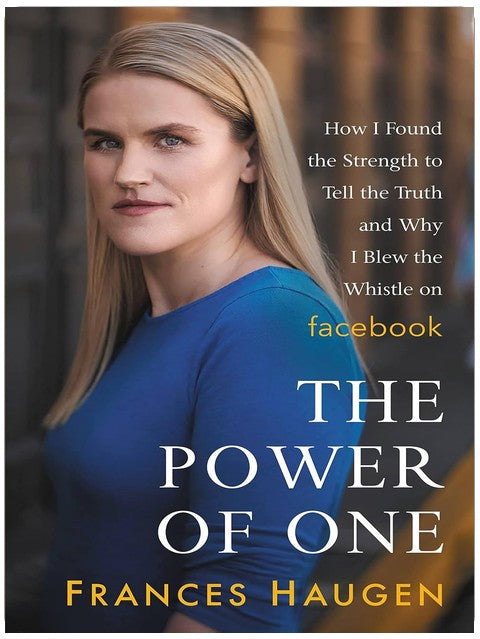 The Power of One: How I Found the Strength to Tell the Truth and Why I Blew the Whistle on Facebook