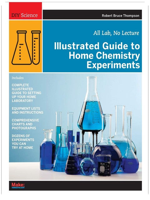 Illustrated Guide to Home Chemistry Experiments: All Lab, No Lecture (DIY Science)