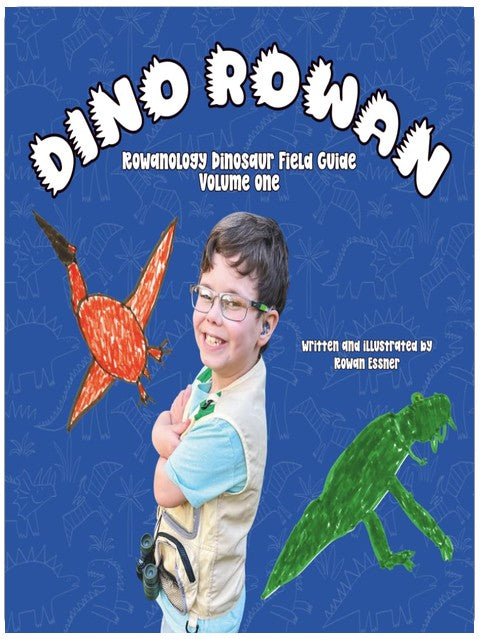 Rowanology Dinosaur Field Guide: Volume One