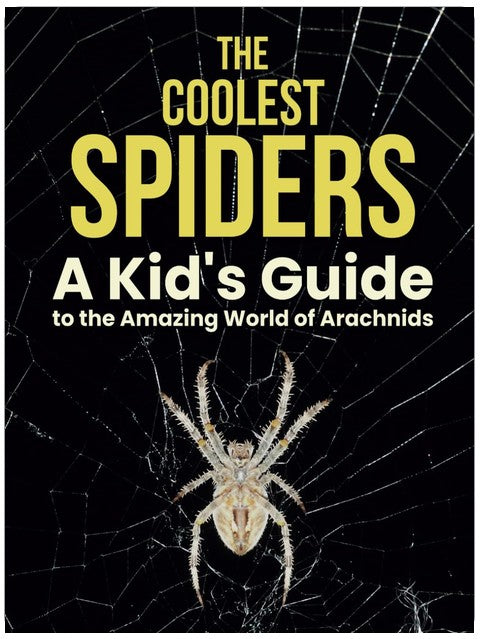 The Coolest Spiders: A Kid’s Guide to the Amazing World of Arachnids (Wildlife Series)