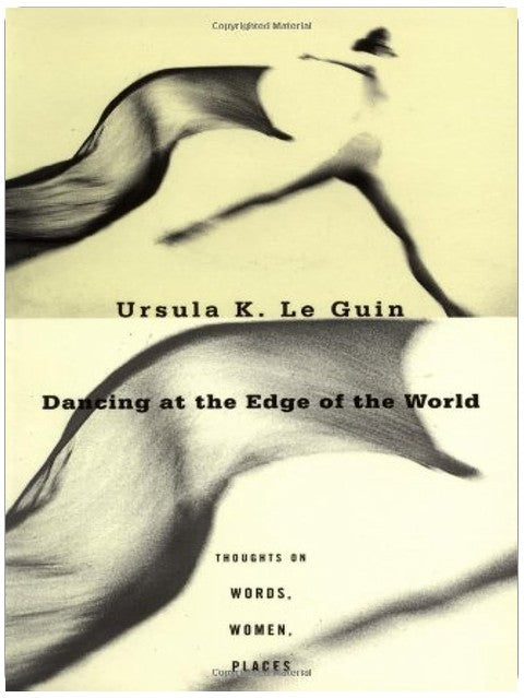 Dancing at the Edge of the World: Thoughts on Words, Women, Places