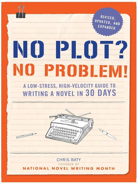 No Plot? No Problem!: A Low-stress, High-velocity Guide to Writing a Novel in 30 Days (NANOWRIMO)