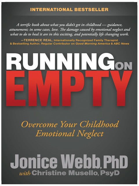 Running on Empty: Overcome Your Childhood Emotional Neglect