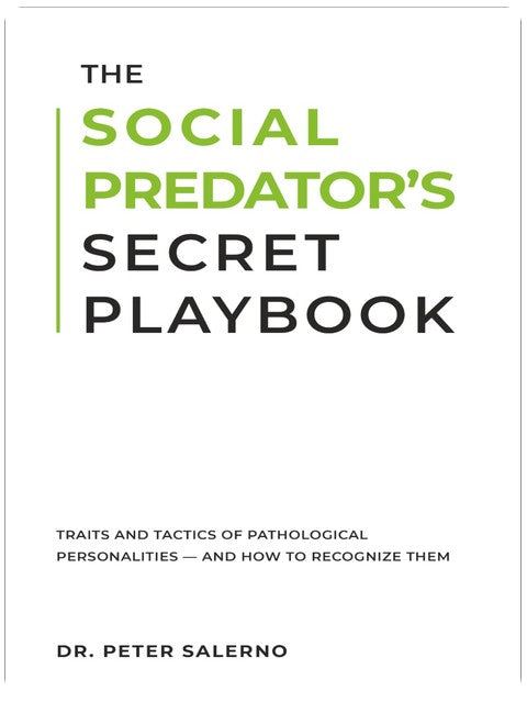 The Social Predator's Secret Playbook: Traits and Tactics of Pathological Personalities — And How To Recognize Them