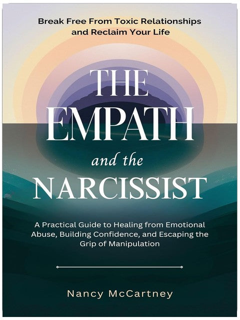 The Empath and the Narcissist: A Practical Guide to Healing from Emotional Abuse, Building Confidence, and Escaping the Grip of Manipulation (The Brave Heart Series ❤️)