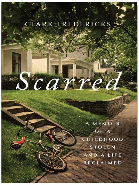 Scarred: A Memoir of a Childhood Stolen and a Life Reclaimed