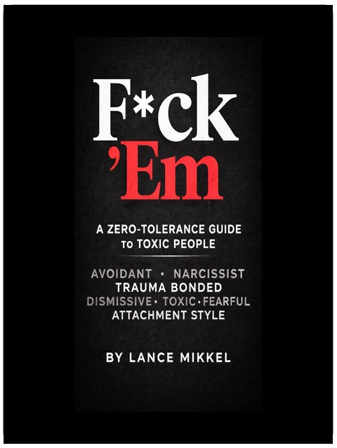F*ck ’Em: A Zero-Tolerance Guide to Toxic People