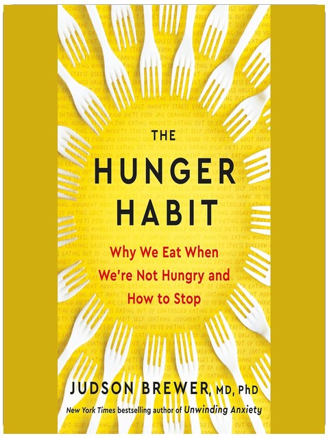 The Hunger Habit: Why We Eat When We're Not Hungry and How to Stop
