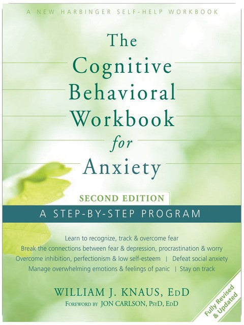 The Cognitive Behavioral Workbook for Anxiety: A Step-By-Step Program