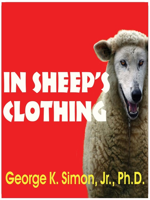 In Sheep's Clothing: Understanding and Dealing with Manipulative People