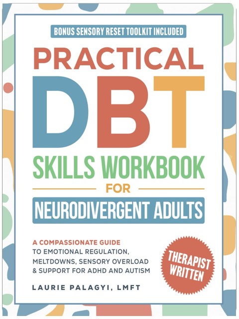 Practical DBT Skills Workbook for Neurodivergent Adults: A Compassionate Guide to Emotional Regulation, Meltdowns, Sensory Overload & Support for ADHD and Autism (The Neurodivergent Skills Series)