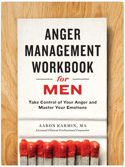 Anger Management Workbook for Men: Take Control of Your Anger and Master Your Emotions