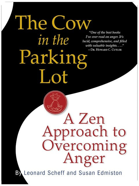 The Cow in the Parking Lot: A Zen Approach to Overcoming Anger