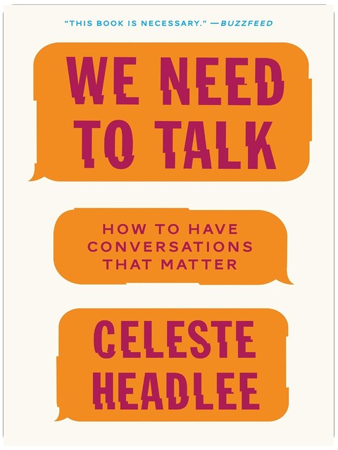 We Need to Talk: How to Have Conversations That Matter