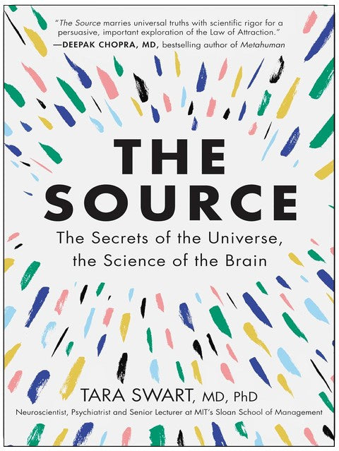 The Source: A Transformative Guide to Unlocking Your Mind, Harnessing Neuroplasticity, and Manifesting Success Through the Power of the Law of Attraction