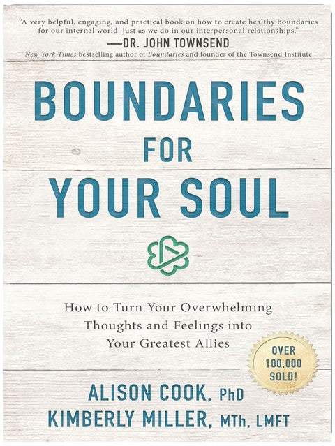 Boundaries for Your Soul: How to Turn Your Overwhelming Thoughts and Feelings into Your Greatest Allies